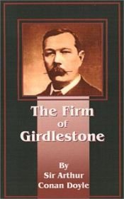book cover of The Firm Of Girdlestone - A Romance Of The Unromantic by Arthur Conan Doyle