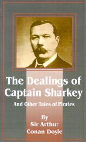 book cover of The Dealings Of Captain Sharkey And Other Tales Of Pirates by Arthur Conan Doyle