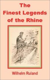 book cover of The finest legends of the Rhine by Wilhelm Ruland