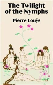 book cover of Le crépuscule des nymphes by Pierre Louys