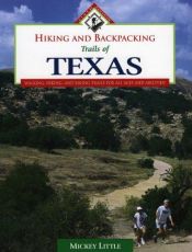 book cover of Hiking and Backpacking Trails of Texas, Sixth Edition: Walking, Hiking, and Biking Trails for All Ages and Abilities by Mickey Little