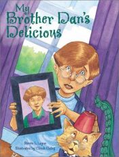 book cover of My Brother Dan's Delicious by Steven L. Layne