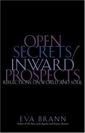 book cover of Open secrets/inward prospects by Eva Brann