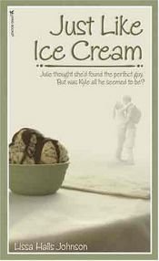 book cover of Just Like Ice Cream (Focus on the Family Book) by Lissa Halls Johnson