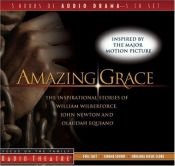book cover of Amazing Grace: The Inspirational Stories of William Wilberforce, John Newton, and Olaudah Equiano (Radio Theatre) by Paul McCusker