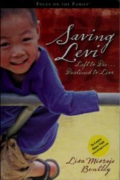 book cover of Saving Levi: Left to Die . . . Destined to Live (Focus on the Family) by Lisa Misraje Bentley