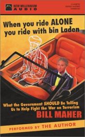 book cover of When You Ride Alone You Ride With Bin Laden: What the Government Should Be Telling Us to Help Fight the War on Terrorism by 标·马艾