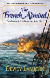 book cover of The French Admiral (Naval Adventures of Alan Lewrie) Book 2 by Dewey Lambdin