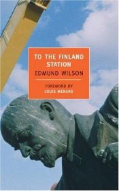 book cover of To the Finland Station : A Study in the Writing and Acting of History by Edmund Wilson
