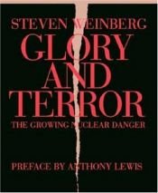 book cover of Glory and terror : the growing nuclear danger by 史蒂文·温伯格