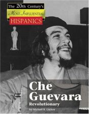 book cover of Che Guevara, Firebrand Revolutionary (The Twentieth Century's Most Influential: Hispanics) by Michael Uschan