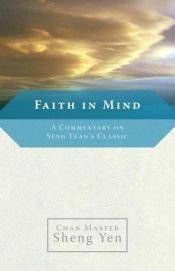 book cover of Faith in Mind: A Commentary on Seng Ts'an's Classic by Master Sheng-yen