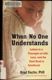 book cover of When No One Understands: Letters to a Teenager on Life, Loss, and the Hard Road to Adulthood by Brad E. Sachs