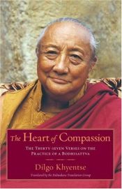 book cover of The Heart of Compassion: The Thirty-seven Verses on the Practice of a Bodhisattva by Dilgo Khyentse Rinpoche