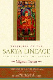 book cover of Treasures of the Sakya lineage ; teachings from the masters by Migmar Tseten
