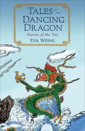 book cover of Tales of the Dancing Dragon: Stories of the Tao by Eva Wong