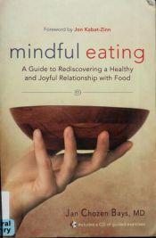 book cover of Mindful Eating: Free Yourself from Overeating and Other Unhealthy Relationships with Food by Jan Chozen Bays