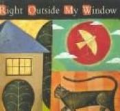book cover of Right Outside My Window by Mary Ann Hoberman