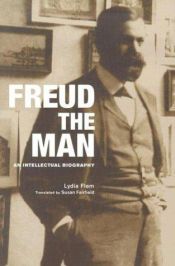 book cover of Freud the Man: An Intellectual Biography by Lydia Flem