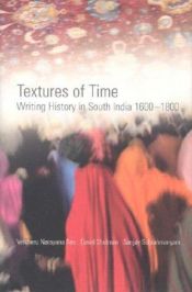 book cover of Textures of Time: Writing History in South India 1600-1800 by Velcheru Narayana Rao