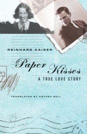 book cover of Paper Kisses: A True Love Story by Reinhard Kaiser