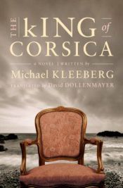 book cover of The King of Corsica by Michael Kleeberg