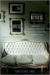 book cover of The Witness House: Nazis and Holocaust Survivors Sharing a Villa during the Nuremberg Trials by Christiane Kohl