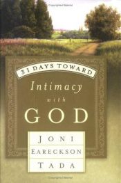 book cover of 31 days toward intimacy with God by Joni Eareckson Tada