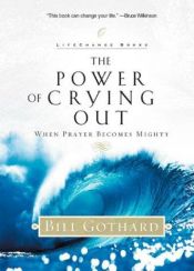 book cover of The power of crying out by Bill Gothard