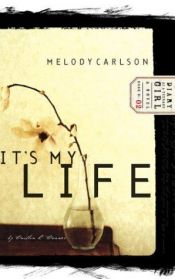 book cover of It's My Life (Diary of a Teenage Girl: Caitlin, Book 2) by Melody Carlson