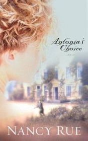 book cover of Antonia's choice by Nancy Rue