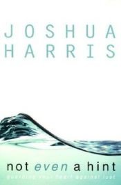 book cover of Not Even a Hint by Joshua Harris
