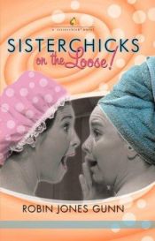 book cover of Sisterchicks on the loose by Robin Jones Gunn