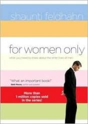 book cover of For women only: what you need to know about the inner lives of men by Shaunti Feldhahn