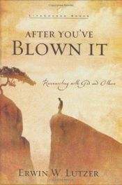 book cover of After You've Blown It: Reconnecting with God and Others by Erwin Lutzer