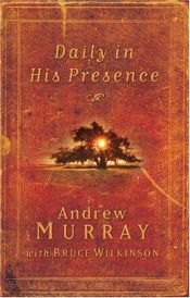 book cover of Daily in His Presence: A Spiritual Journey with Andrew Murray by Andrew Murray