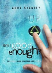 book cover of Am I Good Enough?: Preparing for Life's Final Exam (LifeChange Books) by Andy Stanley