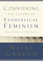 book cover of Countering the Claims of Evangelical Feminism: Biblical Responses to the Key Questions by Wayne Grudem