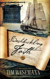 book cover of Swashbuckling Faith: Exploring for Treasure with Pirates of the Caribbean by Tim Wesemann