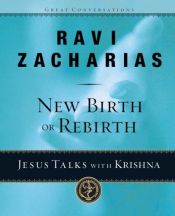 book cover of New birth or rebirth? : Jesus talks with Krishna by Ravi Zacharias