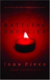 book cover of Battling Unbelief: Defeating Sin with Superior Pleasure by John Piper