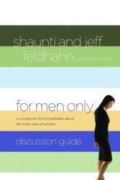 book cover of For Men Only Discussion Guide: A Companion to the Bestseller About the Inner Lives of Women by Jeff Feldhahn