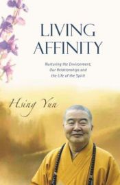 book cover of Living Affinity: Nurturing the Environment, Our Relationships and the Life of the Spirit by Xingyun