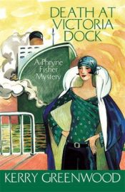 book cover of Death at Victoria Dock (Phryne Fisher Mysteries) by Kerry Greenwood