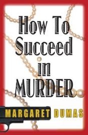 book cover of How to Succeed in Murder by Margaret Dumas