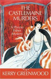 book cover of The Castlemaine Murders : a Phryne Fisher mystery by Kerry Greenwood