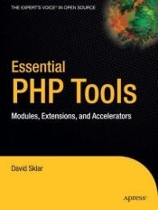 book cover of Essential PHP Tools: Modules, Extensions, and Accelerators by David Sklar