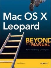 book cover of Mac OS X Leopard: Beyond the Manual (Btm (Beyond the Manual)) by Scott Meyers