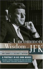 book cover of The Uncommon Wisdom of JFK: A Portrait in His Own Words by John F. Kennedy
