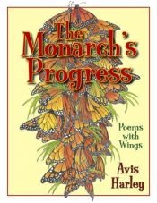 book cover of The Monarch's Progress: Poems With Wings by Avis Harley